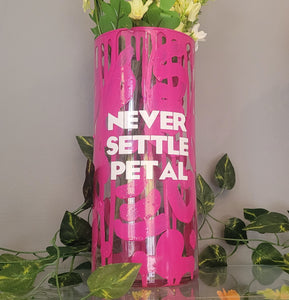 Never Settle Petal Vase